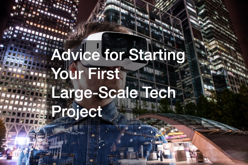 Advice for Starting Your First Large-Scale Tech Project